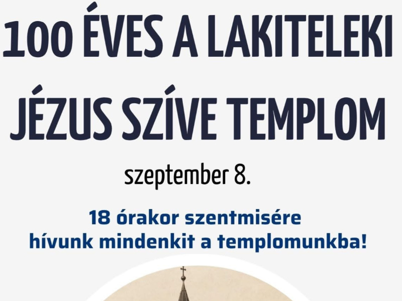 100 éves a Lakiteleki Jézus Szíve templom