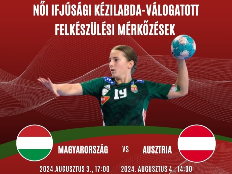 Női ifjúsági kézilabda válogatott felkészülési mérkőzések a Hungarikum Ligetben